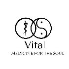 VITAL MEDICINE FOR THE SOUL