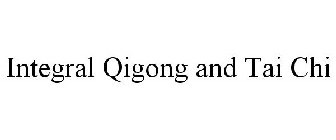 INTEGRAL QIGONG AND TAI CHI