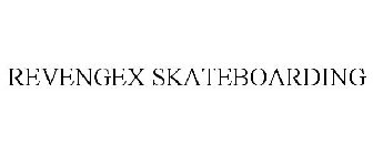 REVENGEX SKATEBOARDING