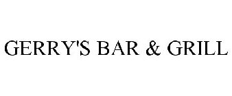 GERRY'S BAR & GRILL