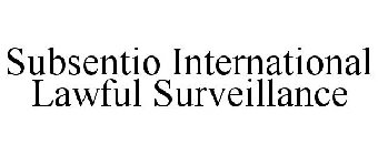 SUBSENTIO INTERNATIONAL LAWFUL SURVEILLANCE