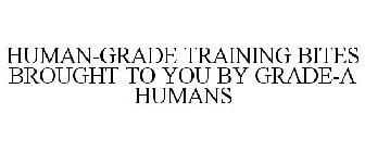HUMAN-GRADE TRAINING BITES BROUGHT TO YOU BY GRADE-A HUMANS