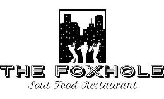 THE FOXHOLE SOUL FOOD RESTAURANT