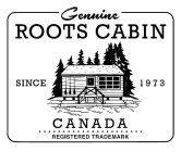 GENUINE ROOTS CABIN SINCE 1973 CANADA REGISTERED TRADEMARK
