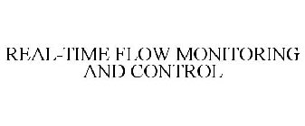 REAL-TIME FLOW MONITORING AND CONTROL