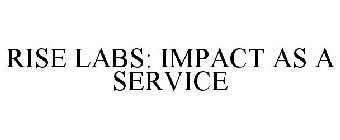 RISE LABS: IMPACT AS A SERVICE