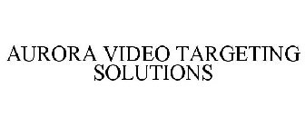 AURORA VIDEO TARGETING SOLUTIONS
