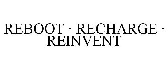 REBOOT · RECHARGE · REINVENT