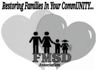RESTORING FAMILIES IN YOUR COMMUNITY...FMSD ASSOCIATION