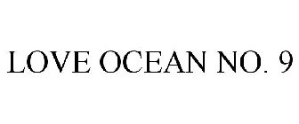 LOVE OCEAN NO. 9