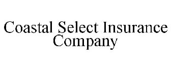 COASTAL SELECT INSURANCE COMPANY