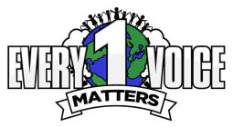 EVERY 1 VOICE MATTERS