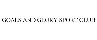 GOALS AND GLORY SPORT CLUB