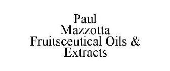 PAUL MAZZOTTA FRUITSCEUTICAL OILS & EXTRACTS