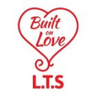 BUILT ON LOVE L.T.S