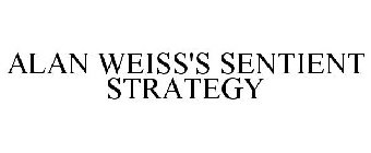 ALAN WEISS'S SENTIENT STRATEGY
