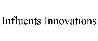 INFLUENTS INNOVATIONS