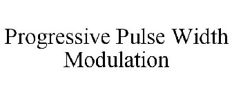 PROGRESSIVE PULSE WIDTH MODULATION