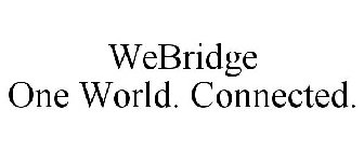 WEBRIDGE ONE WORLD. CONNECTED.
