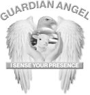 GUARDIAN ANGEL I SENSE YOUR PRESENCE