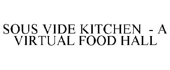 SOUS VIDE KITCHEN - A VIRTUAL FOOD HALL
