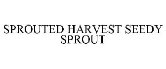 SPROUTED HARVEST SEEDY SPROUT