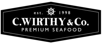 EST. 1998 C. WIRTHY & CO. PREMIUM SEAFOOD