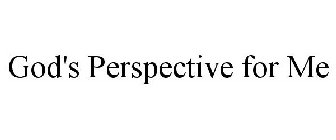 GOD'S PERSPECTIVE FOR ME