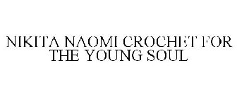 NIKITA NAOMI CROCHET FOR THE YOUNG SOUL