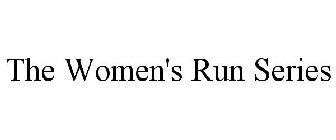 THE WOMEN'S RUN SERIES