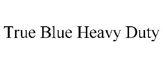 TRUE BLUE HEAVY DUTY