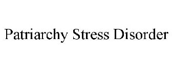 PATRIARCHY STRESS DISORDER