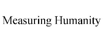 MEASURING HUMANITY