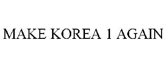 MAKE KOREA 1 AGAIN