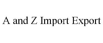 A AND Z IMPORT EXPORT