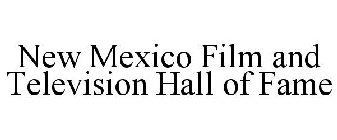 NEW MEXICO FILM AND TELEVISION HALL OF FAME
