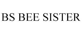 BS BEE SISTER