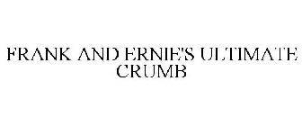 FRANK AND ERNIE'S ULTIMATE CRUMB