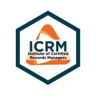 ICRM INSTITUTE OF CERTIFIED RECORDS MANAGERS