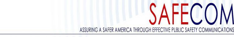 SAFECOM ASSURING A SAFER AMERICA THROUGH EFFECTIVE PUBLIC SAFETY COMMUNICATIONS EFFECTIVE PUBLIC SAFETY COMMUNICATIONS