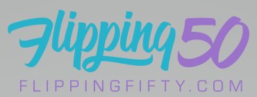 FLIPPING 50 FLIPPINGFIFTY.COM