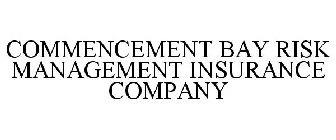 COMMENCEMENT BAY RISK MANAGEMENT INSURANCE COMPANY