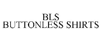 BLS BUTTONLESS SHIRTS