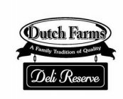 DUTCH FARMS A FAMILY TRADITION OF QUALITY DELI RESERVE