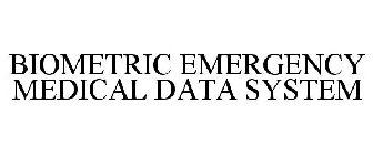 BIOMETRIC EMERGENCY MEDICAL DATA SYSTEM