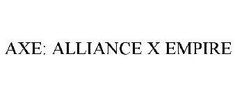 AXE: ALLIANCE X EMPIRE