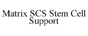 MATRIX SCS STEM CELL SUPPORT