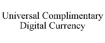 UNIVERSAL COMPLIMENTARY DIGITAL CURRENCY