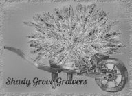 SHADY GROVE GROWERS