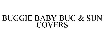 BUGGIE BABY BUG & SUN COVERS
